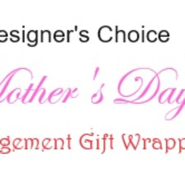 Text reading Mother's Day arrangement gift wrapped