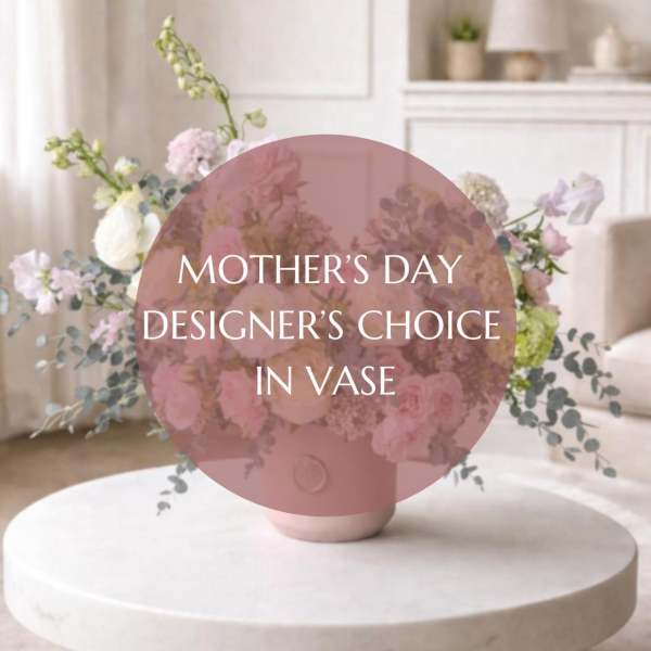 Mother's Day Designer's Choice Vase Arrangement