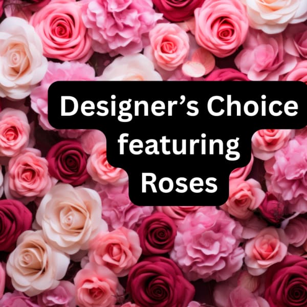 Pink and white roses with a designer's choice text overlay
