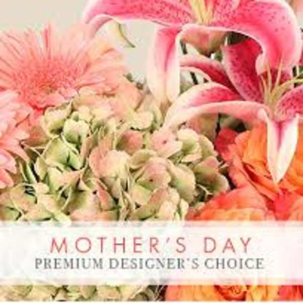 MOTHER'S DAY DESIGNERS CHOICE LAVISH AND LUSH