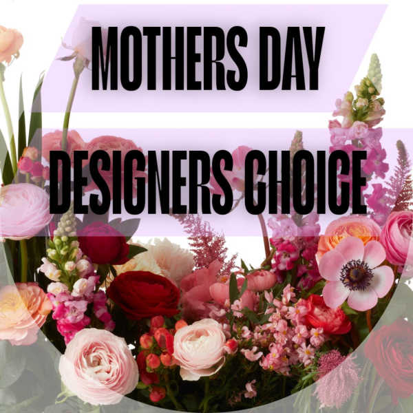 Mothers Day Designers Choice