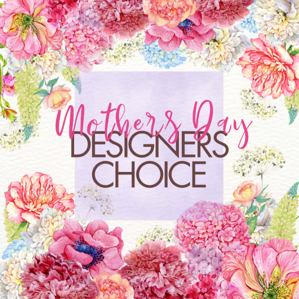 Mothers Day Designer's Choice