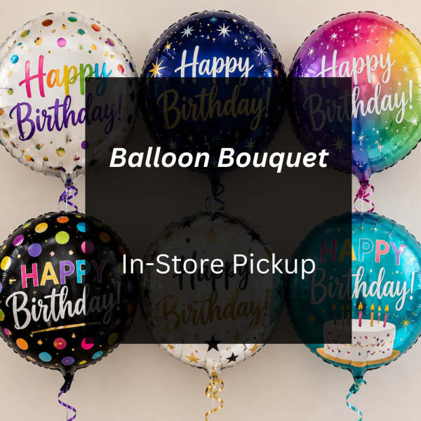 Balloon Bouquet - In Store Pickup