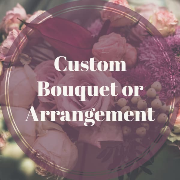 Pink floral bouquet with roses and berries, overlaid with the text "Custom Bouquet or Arrangement"