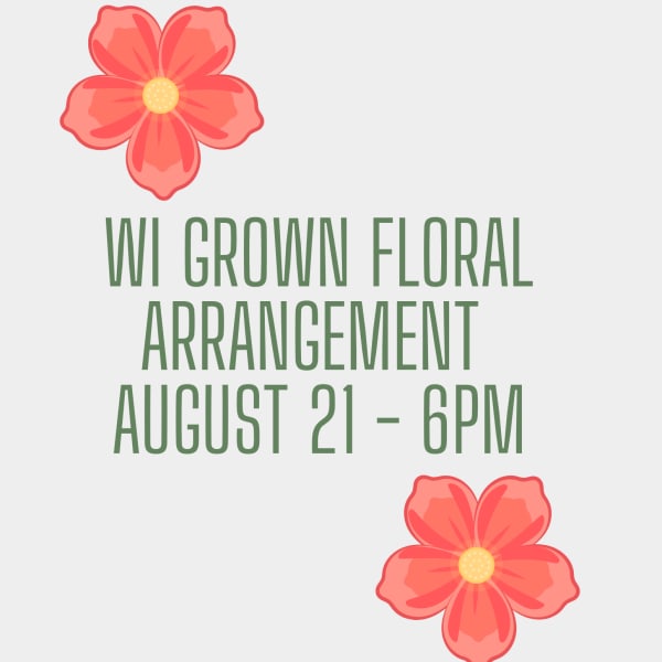 WI Grown Floral Arrangement Class