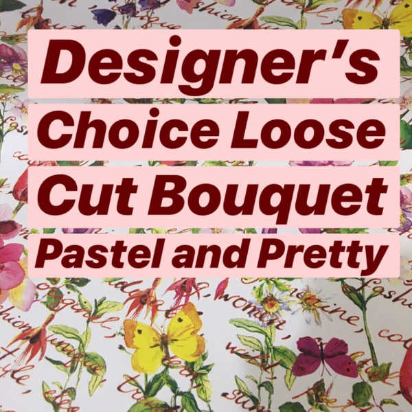 Pastel floral wrapping paper with bold text reading Designer's Choice Loose Cut Bouquet