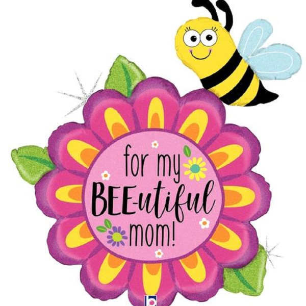 Bee-shaped balloon with a flower and "for my bee-utiful mom" text