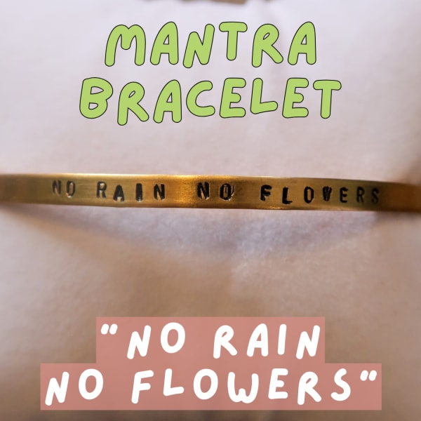 "No Rain No Flowers" Hand Stamped Mantra Bracelet