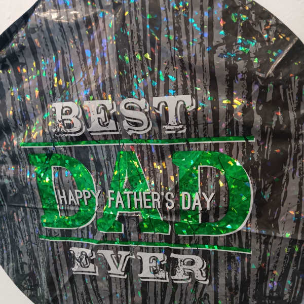 Round foil balloon reading "Best Dad Ever" and "Happy Father's Day"