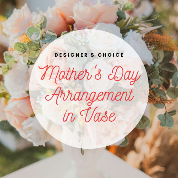 Designer's Choice: Mother's Day Arrangement In Vase