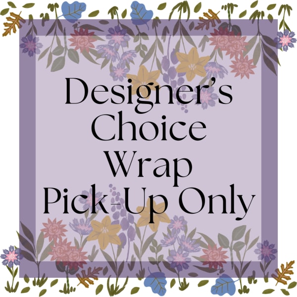 Lavender sign with floral border and the words Designer's Choice Wrap Pick-Up Only