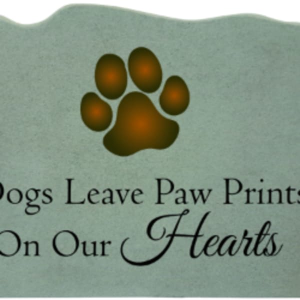 Paw print memorial plaque with the words Dogs Leave Paw Prints On Our Hearts