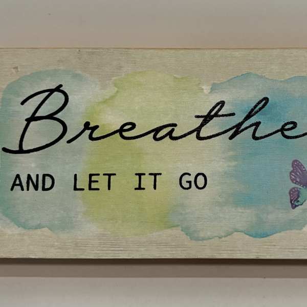 Breathe And Let It Go Plaque