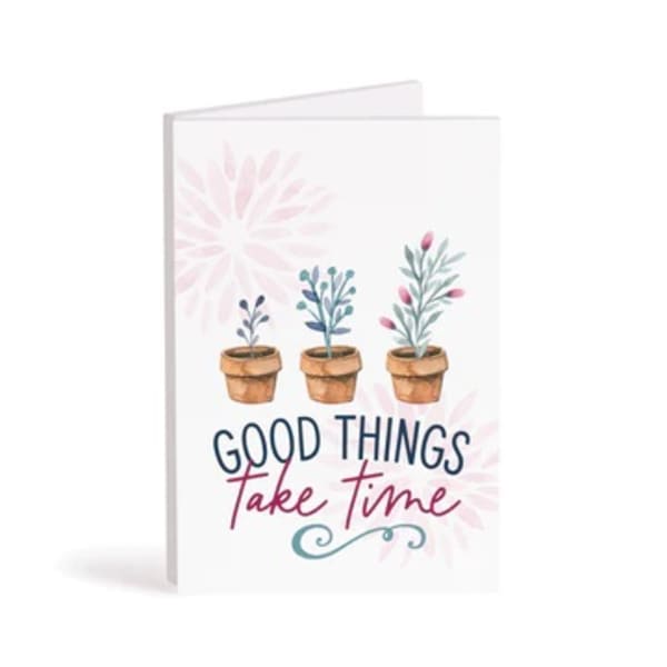 Greeting card with potted plants and the words Good Things Take Time