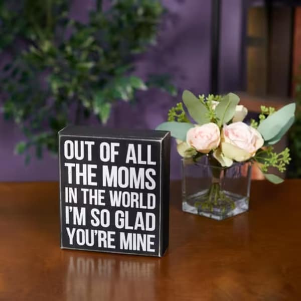 Box Sign Out of all the Moms