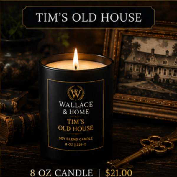Wallace and Home: Luxury Candle Collection-" Tim's Old House"