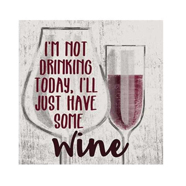 Decorative sign with wine glasses and the text "I'm not drinking today, I'll just have some wine"