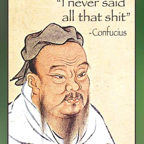 "I never said all that shit"-Confucius Coffee Mug