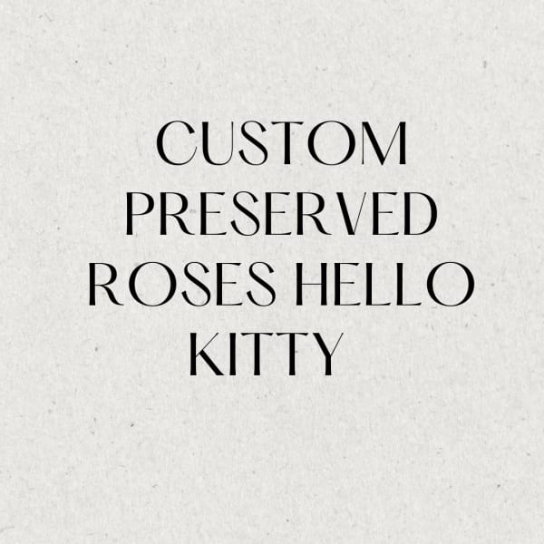 Text reading custom preserved roses hello kitty on a light background