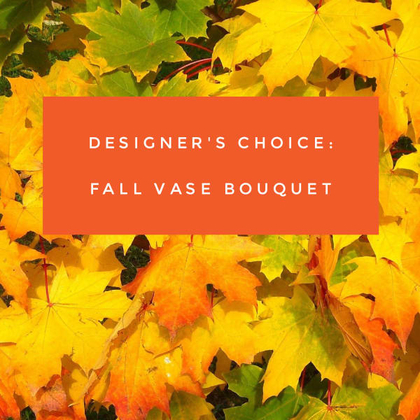 Fall vase bouquet text over a background of autumn leaves