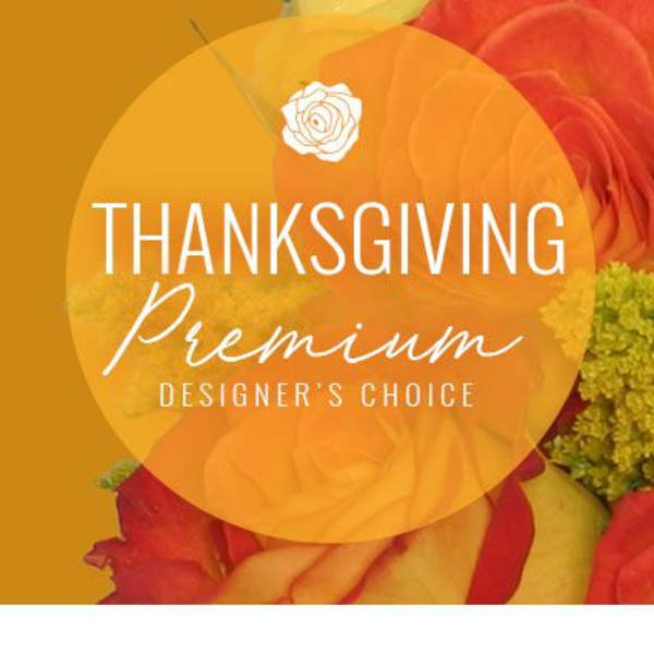 Thanksgiving Floral Splendor Premium Designer's Choice