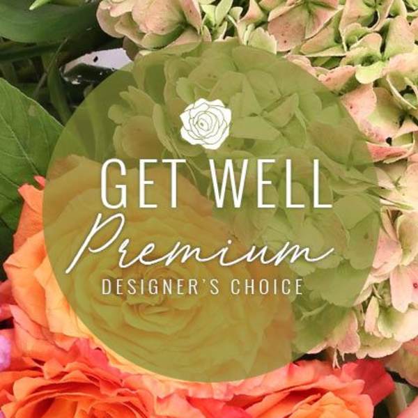 Premium Get Well Flowers Designer's Choice