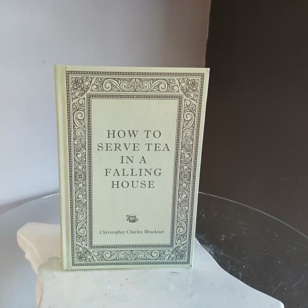 How to Serve Tea in a Falling House