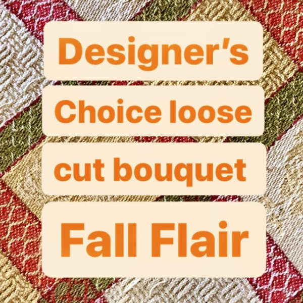Text labels reading Designer's Choice loose cut bouquet Fall Flair