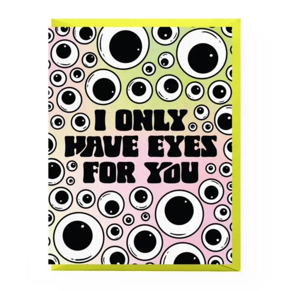 Greeting card with cartoon eyes and bold text reading I ONLY HAVE EYES FOR YOU