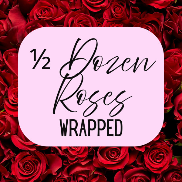 1/2 Dozen Roses Wrapped