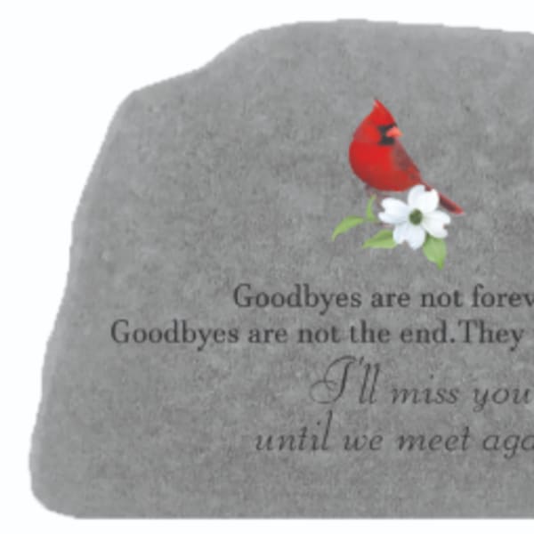 Goodbyes Are Not Forever - Memorial Stone w/ Printed Cardinal