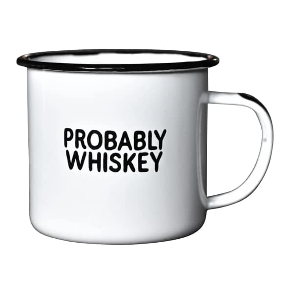White enamel mug with black rim and "PROBABLY WHISKEY" text