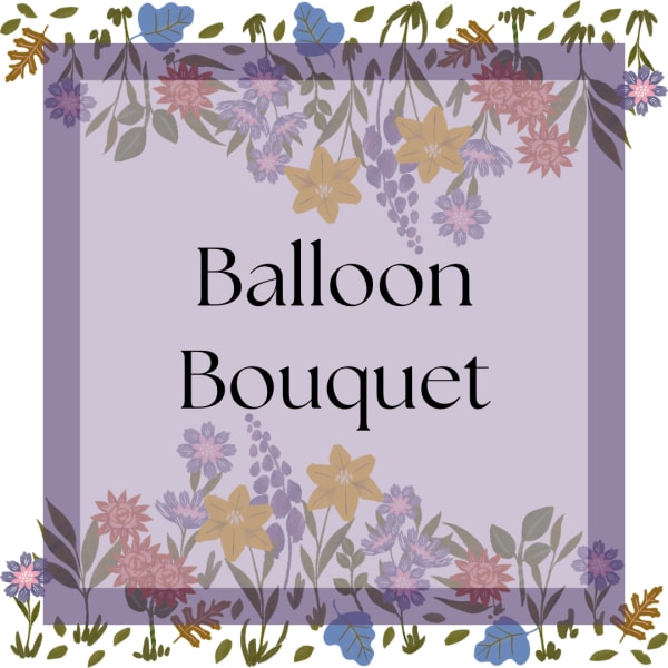 Floral border graphic with the words Balloon Bouquet