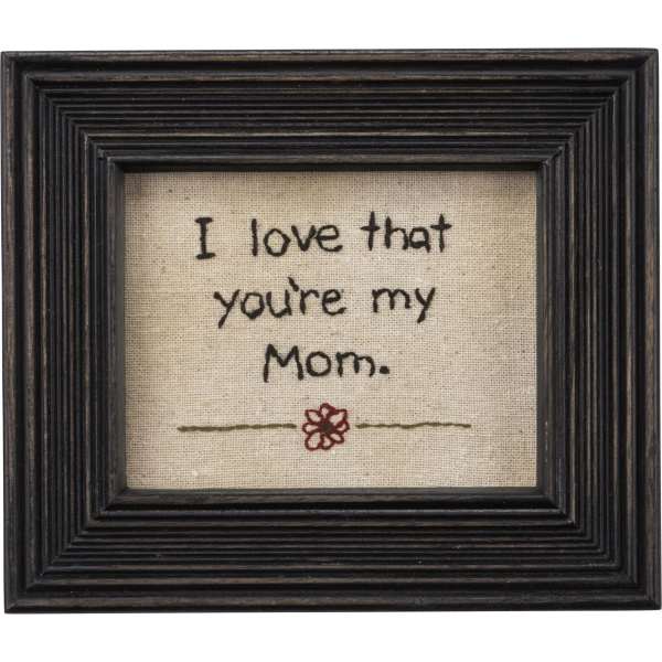 Frame I Love That You're My Mom