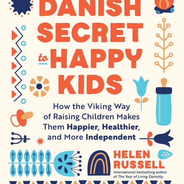 The Danish Secret to Happy Children