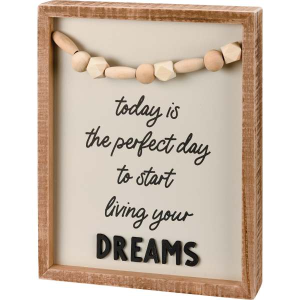 Wooden framed wall sign with the words "today is the perfect day to start living your DREAMS"