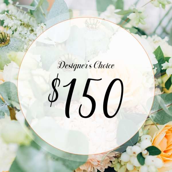 Designer’s choice floral arrangement priced at $150