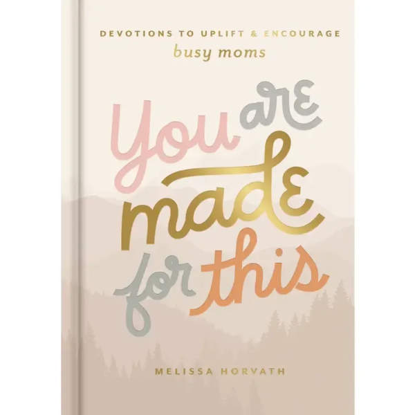 You Are Made For This by Melissa Horvath.