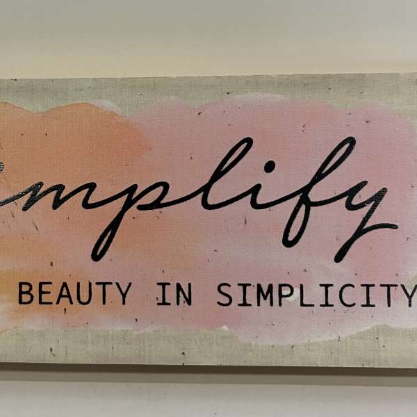 Simplify There's Beauty In Simplicity Plaque