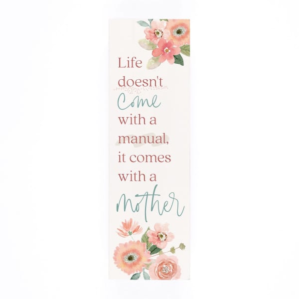Floral Mother’s Day sign with the quote "Life doesn't come with a manual"