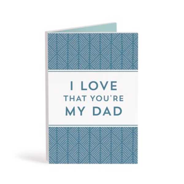 Greeting card reading "I LOVE THAT YOU'RE MY DAD" in blue.