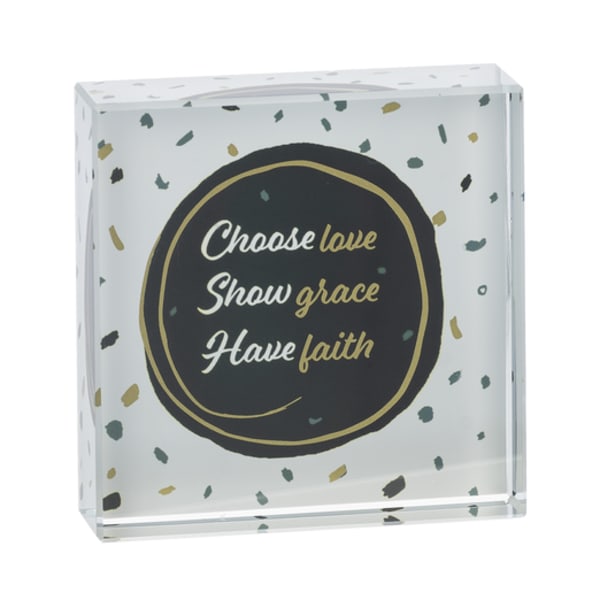 Decorative acrylic block with the words "Choose love Show grace Have faith"