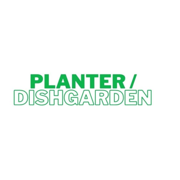 Green text reading planter/dishgarden on a white background