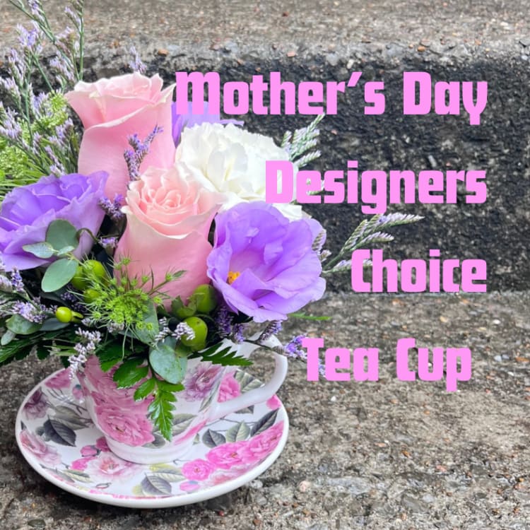 Mother’s Day Designers Choice Tea Cup