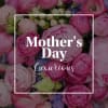 Pink and lavender flowers with Mother's Day text overlay