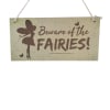 Hanging wooden sign reading "Beware of the Fairies!"