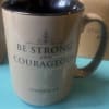 Ceramic mug with the words "Be Strong and Courageous"