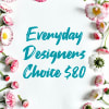 Pink and white daisies frame text reading "Everyday Designers Choice $80"