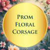 Floral prom corsage graphic with pink and peach flowers around a yellow circle