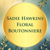Graphic with text reading Sadie Hawkins Floral Boutonniere